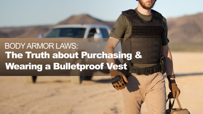 Body Armor Laws: The Truth about Purchasing & Wearing a Bulletproof Vest